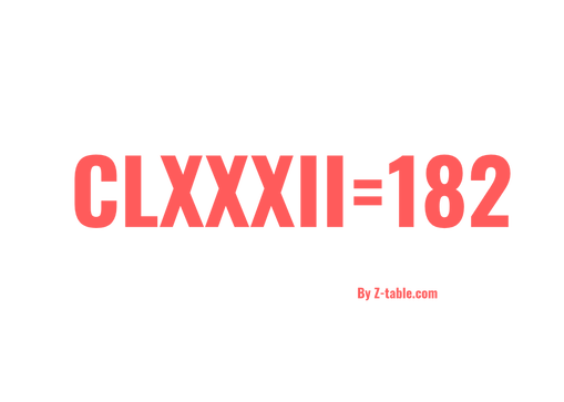 CLXXXII roman numerals